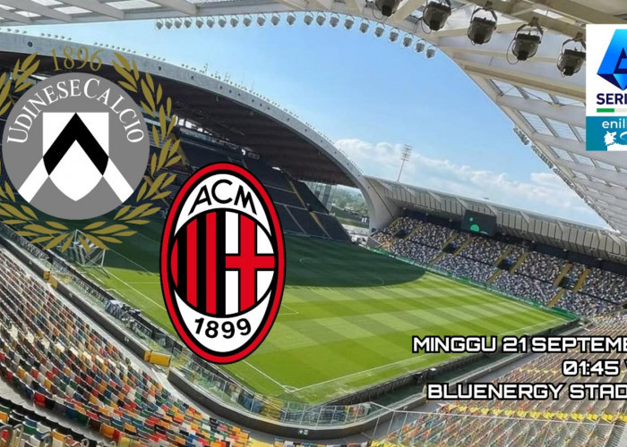 Serie A: Udinese vs AC Milan - Prediksi dan Susunan Pemain Rossoneri Mengincar Kemenangan Beruntun