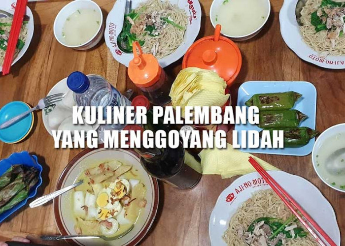 Menikmati Kuliner Palembang yang Menggoyang Lidah, Ini 3 Rekomendasi Wajib Dicoba