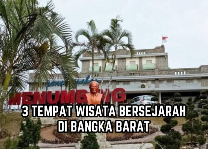 Wajib Kunjungi! Ini 3 Tempat Wisata Bersejarah di Bangka Barat, Liburan Akhir Tahun Kesini Aja