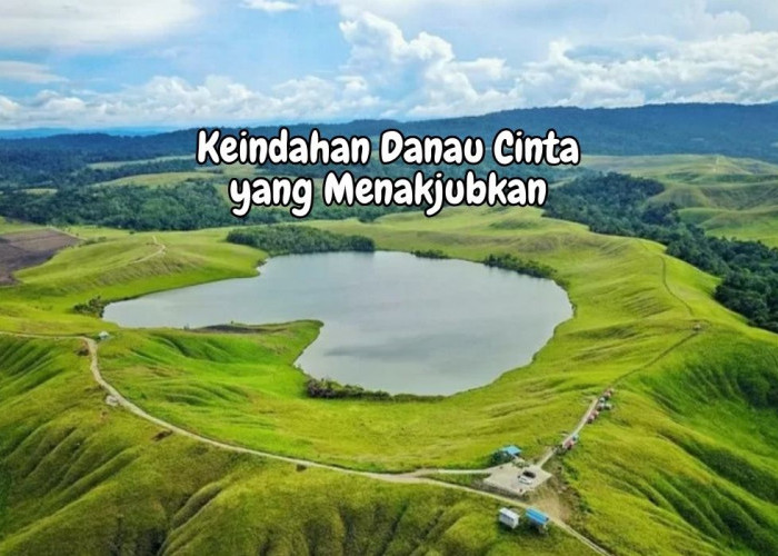 Hanya 3 Jam dari Palembang, Ada Danau Cinta yang Menakjubkan, Tertarik?