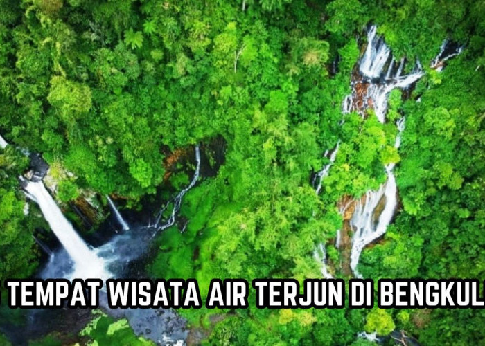 5 Tempat Wisata Air Terjun di Bengkulu yang Bisa Dikunjungi Saat Liburan, Salah Satunya Ada Mitos Jodoh 