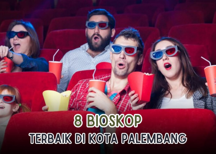8 Bioskop Terbaik yang Ada di Palembang, Harga Tiket Rp20 Ribu Saja, Favorit Kamu yang Mana?