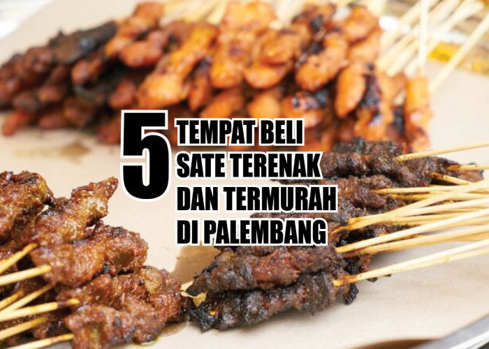 Isi Dompet Lebih Aman, Inilah 5 Tempat Beli Sate Terenak Termurah di Palembang, Bumbu Kacangnya Ajib!