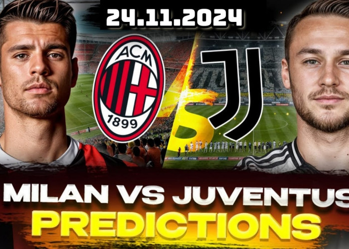 Big Match Seri A Milan vs Juventus-Preview, Kabar Tim, Susunan Pemain dan Prediksi Skor