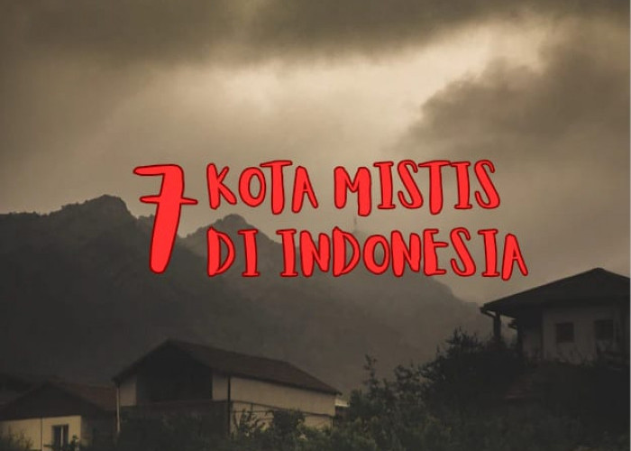 Ternyata 7 Kota di Indonesia Ini Dijuluki Kota Termistis, Ada Kotamu?