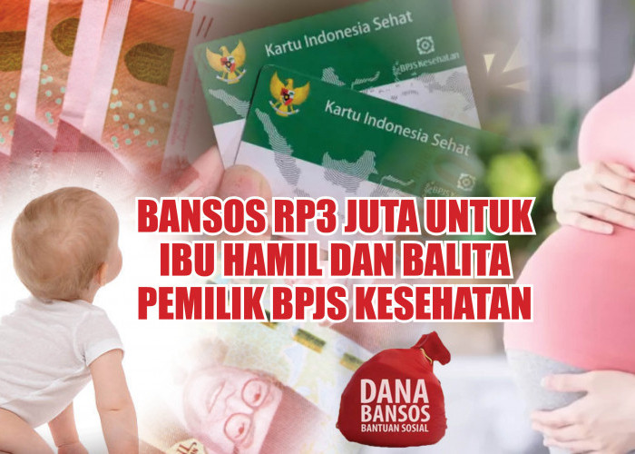 Bansos Rp3 Juta untuk Ibu Hamil dan Balita Pemilik BPJS Kesehatan, Cek Persyaratan dan Jadwal Pencairannya