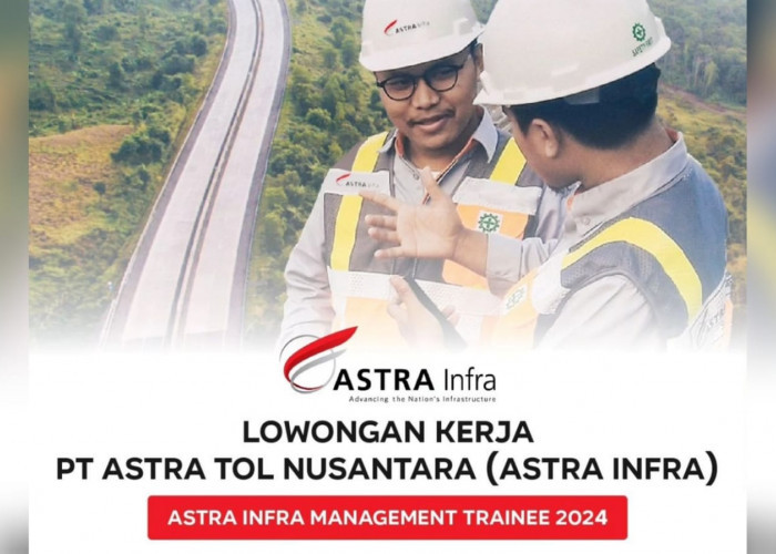 Investor-Operatar Jalan Tol PT Astra Tol Nusantara Buka Lowongan Kerja Melalui Astra Infra Management Trainee 