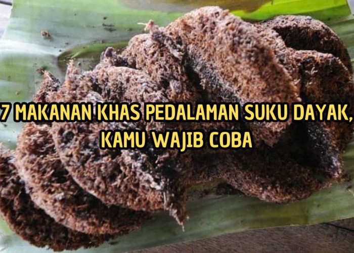 7 Makanan Khas Suku Dayak yang Unik, Ada yang Dari Rotan Hingga Ekstrem