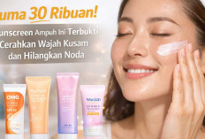 Cuma 30 Ribuan! Sunscreen Ampuh Ini Terbukti Cerahkan Wajah Kusam dan Hilangkan Noda