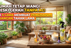 Rumah Tetap Wangi Meski Gerah Tanpa AC! Ini 5 Cara Membuat Pengharum Ruangan yang Aromanya Tahan Lama