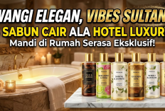 Wangi Elegan, Vibes Sultan! 6 Sabun Cair ala Hotel Luxury yang Bisa Bikin Mandi di Rumah Terasa Eksklusif