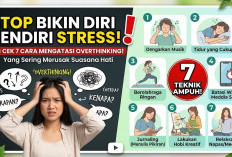 Stop Bikin Diri Sendiri Stress! Cek 7 Cara Mengatasi Rasa Overthinking yang Sering Merusak Suasana Hati