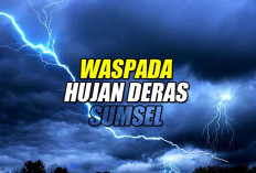 Waspada, 6 Wilayah di Sumsel Ini Diprakirakan Turun Hujan Deras Disertai Petir Hari Ini