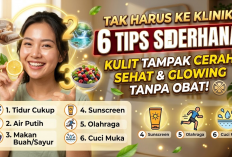 Tak Harus ke Klinik! Ini 6 Tips Sederhana Tanpa Obat untuk Membantu Kulit Tampak Cerah, Sehat, dan Glowing