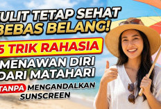 Kulit Tetap Sehat Bebas Belang! 5 Trik Rahasia Melindungi Diri dari Matahari Tanpa Mengandalkan Sunscreen