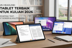 Nggak Perlu Bawa Laptop Berat! Ini 4 Pilihan Tablet Kuliah Terbaik yang Mendukung Split Screen dan Samsung DeX